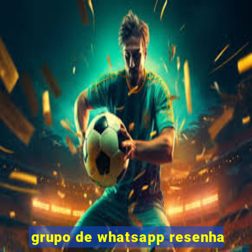 grupo de whatsapp resenha