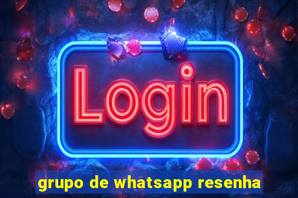 grupo de whatsapp resenha