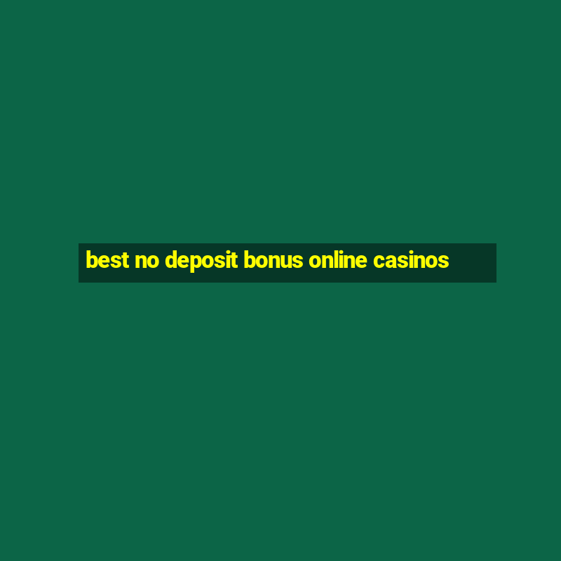 best no deposit bonus online casinos