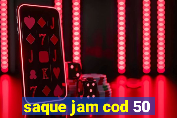 saque jam cod 50