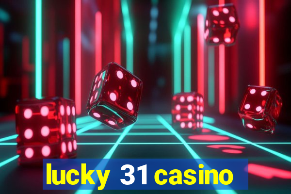 lucky 31 casino