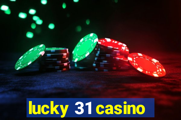 lucky 31 casino