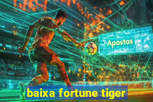 baixa fortune tiger