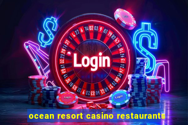 ocean resort casino restaurants