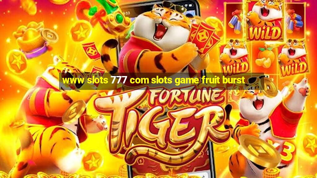 www slots 777 com slots game fruit burst