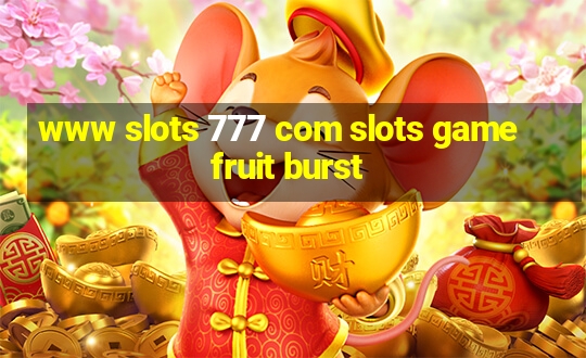 www slots 777 com slots game fruit burst