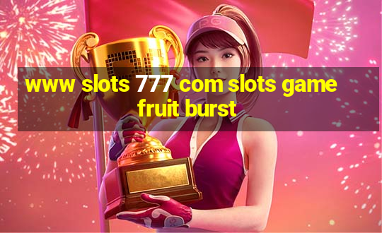 www slots 777 com slots game fruit burst