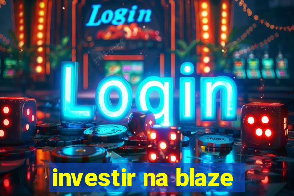 investir na blaze