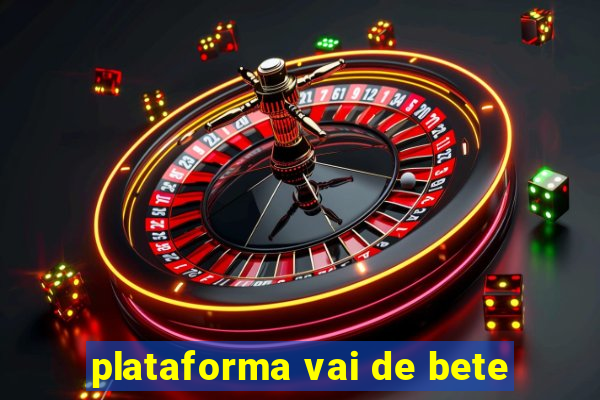 plataforma vai de bete