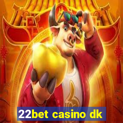 22bet casino dk