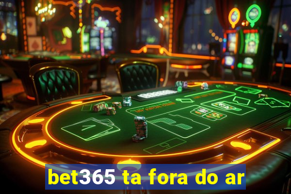 bet365 ta fora do ar