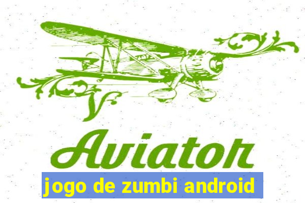 jogo de zumbi android