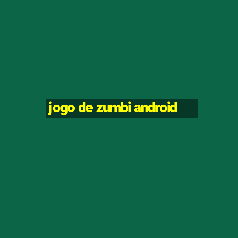 jogo de zumbi android