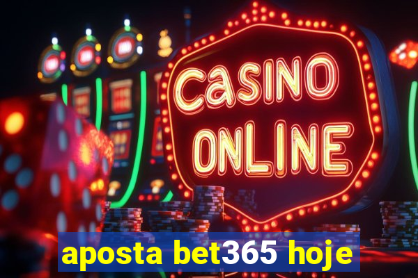 aposta bet365 hoje