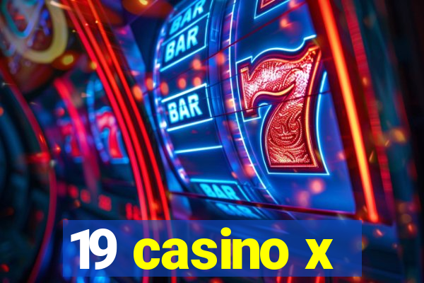 19 casino x