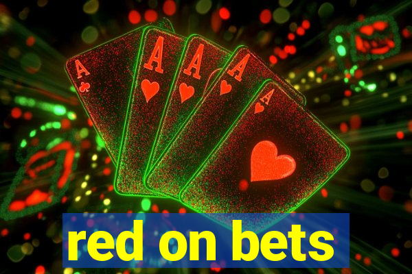 red on bets