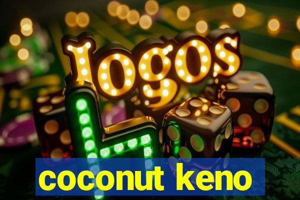 coconut keno