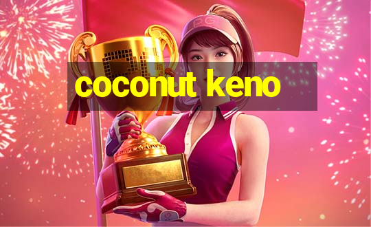 coconut keno