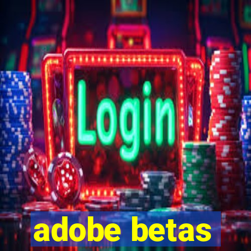 adobe betas