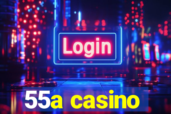 55a casino