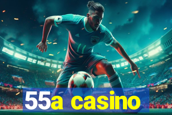 55a casino