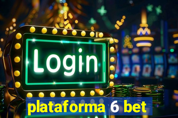 plataforma 6 bet