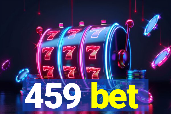 459 bet