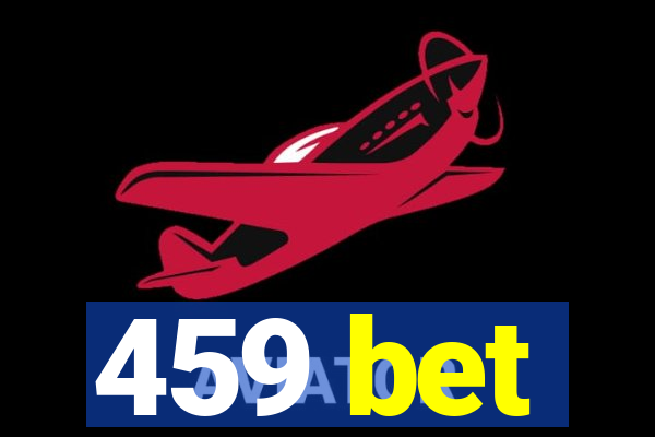 459 bet