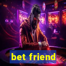 bet friend