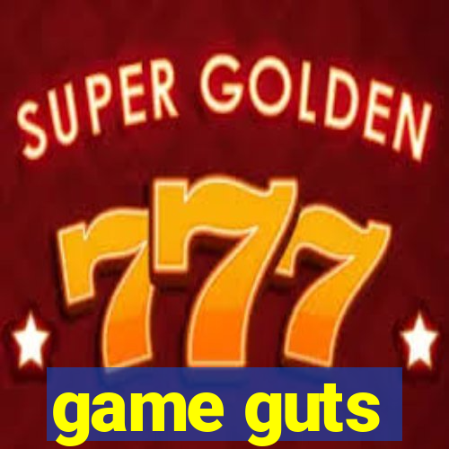 game guts