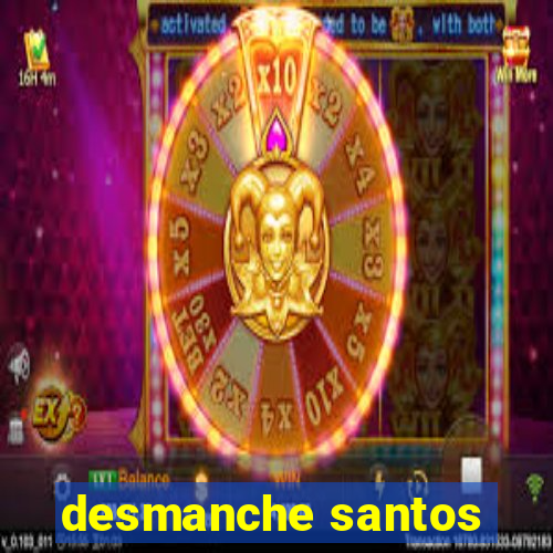 desmanche santos