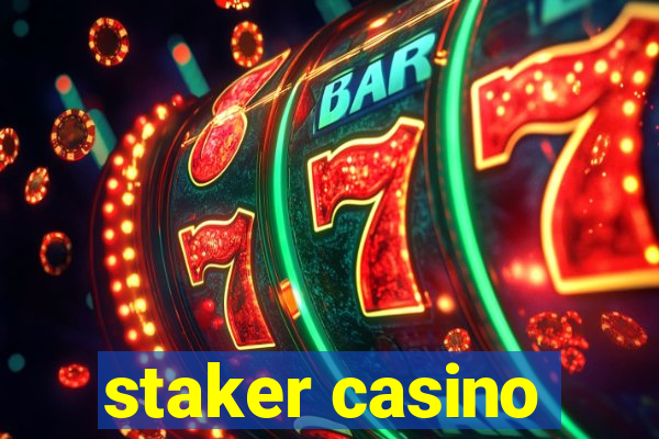 staker casino