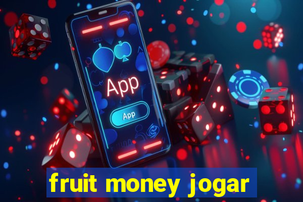 fruit money jogar