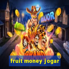 fruit money jogar