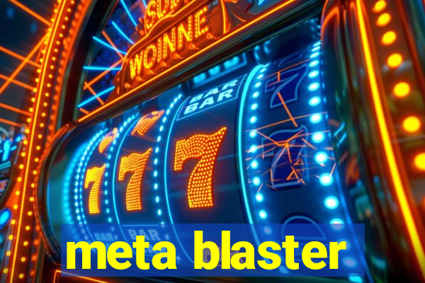 meta blaster