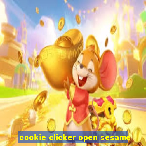 cookie clicker open sesame