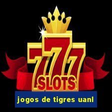 jogos de tigres uanl