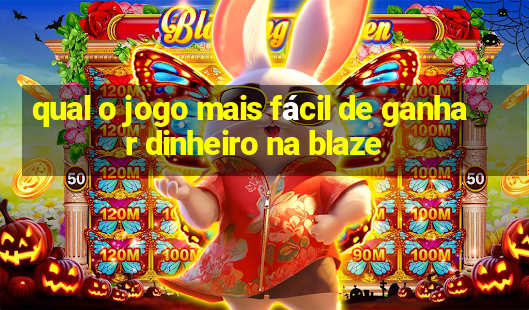 qual o jogo mais fácil de ganhar dinheiro na blaze