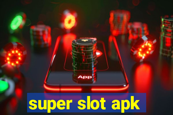 super slot apk