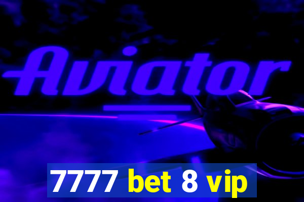 7777 bet 8 vip