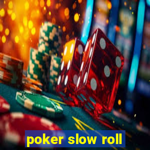 poker slow roll