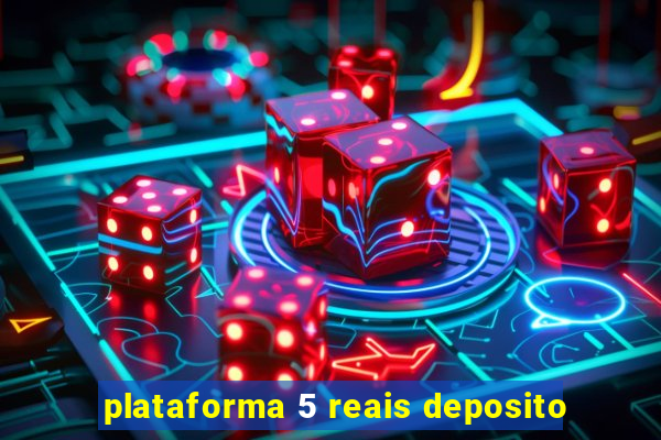 plataforma 5 reais deposito