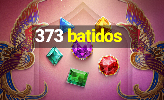 373 batidos