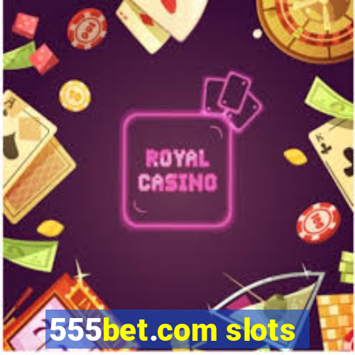 555bet.com slots