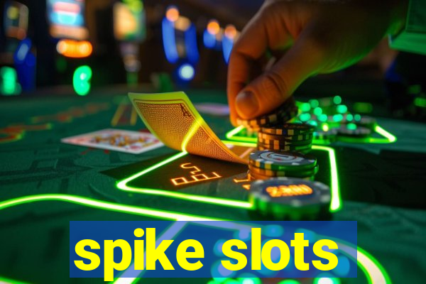 spike slots