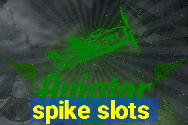 spike slots