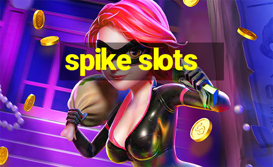 spike slots