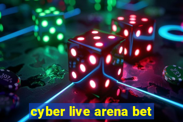 cyber live arena bet