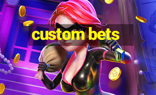 custom bets