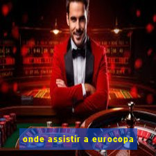 onde assistir a eurocopa